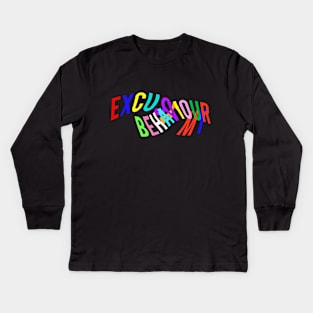 Excuse my behaviour Kids Long Sleeve T-Shirt